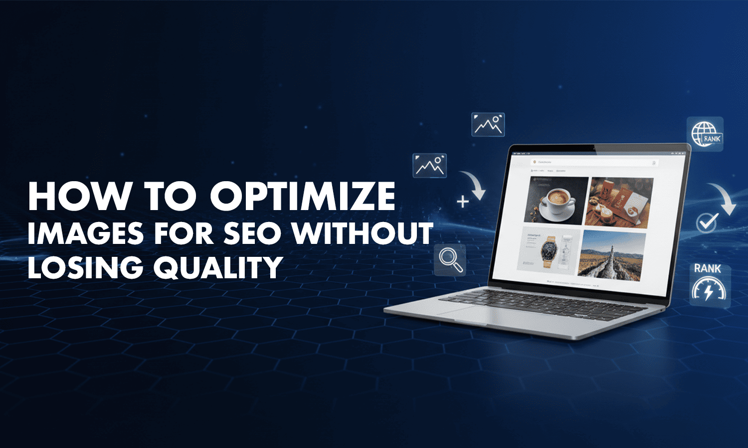 How to Optimize Images for SEO Without Losing Quality