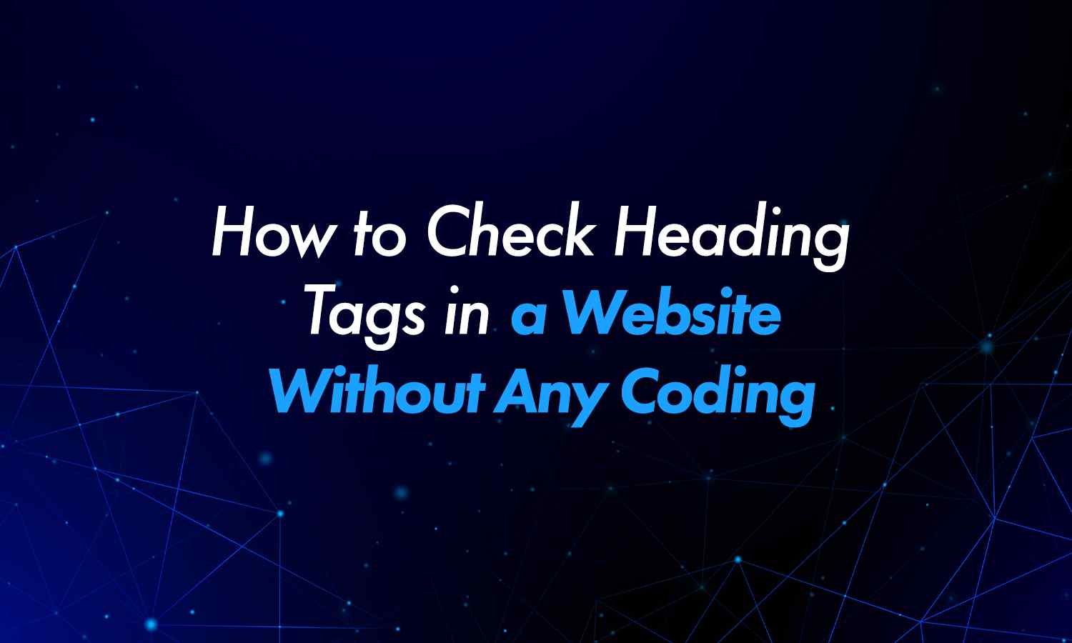 How to Check Heading Tags in a Website Without Any Coding